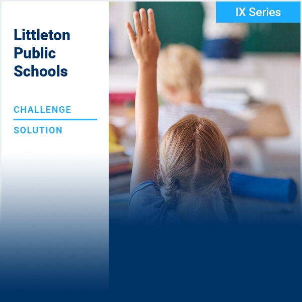 Case-Study-Image_Littleton-Public-Schools_IX-Series_600x600